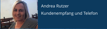 Andrea Rutzer Kundenempfang und Telefon